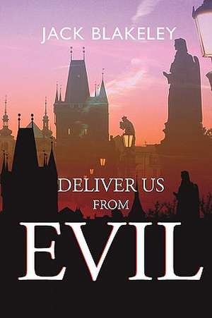 Deliver Us from Evil de Jack Blakeley