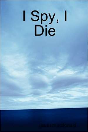 I Spy, I Die de Gavin MacDonald