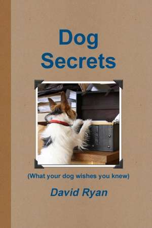 Dog Secrets de David Ryan