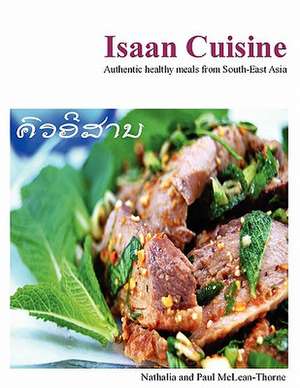 Isaan Cuisine de Nathalia McLean-Thorne