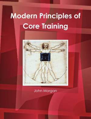 Modern Principles of Core Training de John Morgan