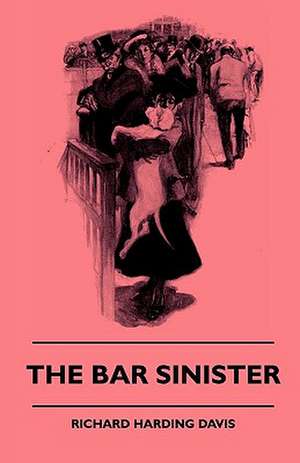 The Bar Sinister de Richard Harding Davis