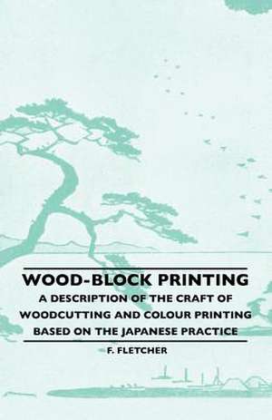 Wood-Block Printing de Frank Morley Fletcher