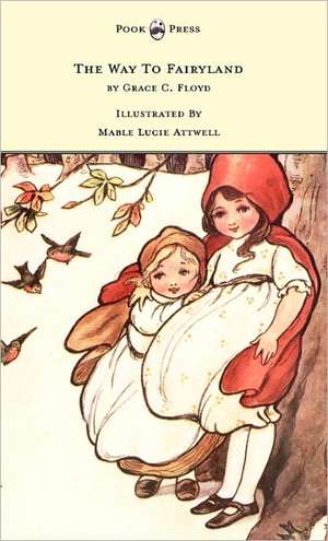 The Way To Fairyland Illustrated by Mable Lucie Attwell de Grace C Floyd