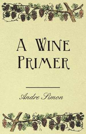 A Wine Primer de Andre Simon