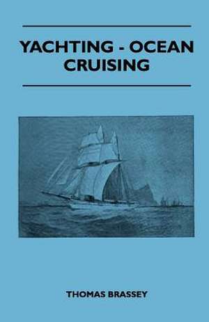 Yachting - Ocean Cruising de Thomas Brassey