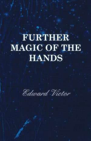 Further Magic of the Hands de Edward Victor