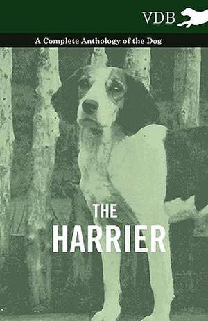 The Harrier - A Complete Anthology of the Dog de various