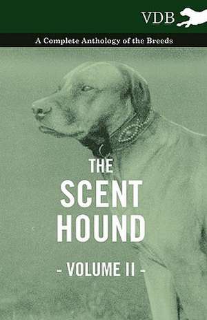 The Scent Hound Vol. II. - A Complete Anthology of the Breeds de various