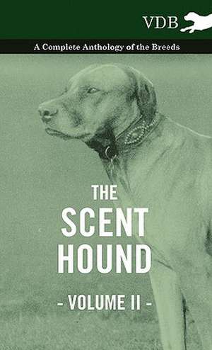 The Scent Hound Vol. II. - A Complete Anthology of the Breeds de various