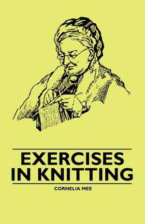 Exercises in Knitting de Cornelia Mee