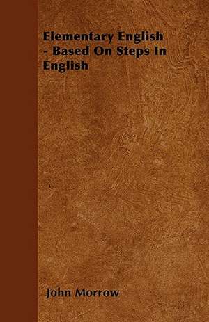 Elementary English - Based On Steps In English de John Morrow