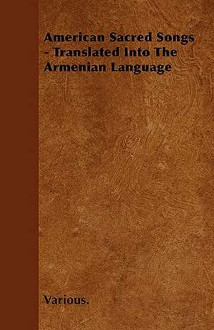 American Sacred Songs - Translated Into the Armenian Language de Various