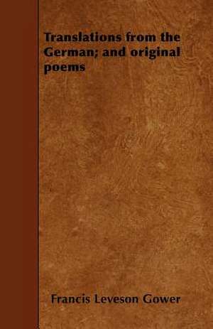 Translations from the German; and original poems de Francis Leveson Gower