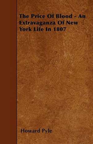 The Price of Blood - An Extravaganza of New York Life in 1807 de Howard Pyle