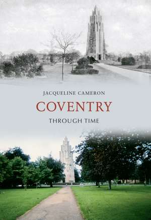 Coventry Through Time de Jacqueline Cameron