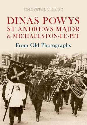 Dinas Powys St Andrews Major & Michaelston-Le-Pit from Old Photographs de Chrystal Tilney