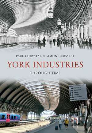 York Industries Through Time de Paul Chrystal