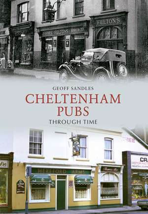 Cheltenham Pubs Through Time de Geoff Sandles