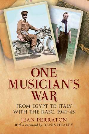 One Musician's War: From Egypt to Italy with the Rasc, 1941-45 de JEAN PERRATON