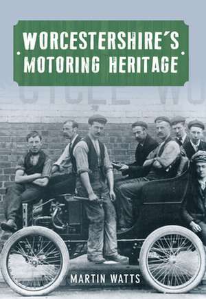 Worcestershire's Motoring Heritage de Martin Watts