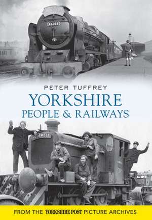 Yorkshire People and Railways de Peter Tuffrey