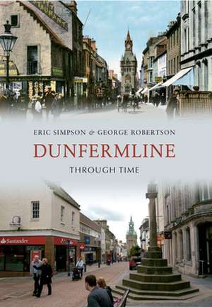 Dunfermline Through Time de Eric Simpson