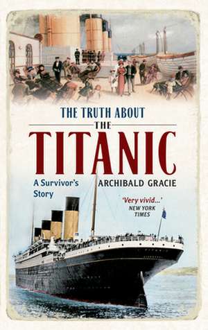 The Truth about the Titanic de Archibald Gracie