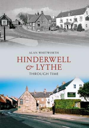 Hinderwell & Lythe Through Time de Alan Whitworth