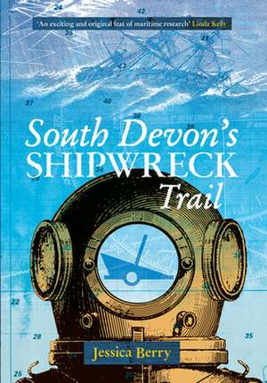 South Devon's Shipwreck Trail de Jessica Berry