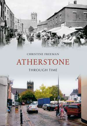 Atherstone Through Time de Christine Freeman