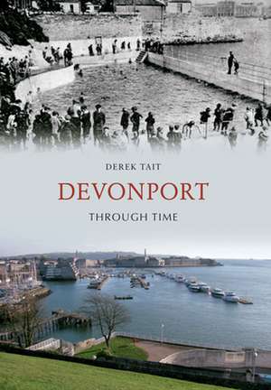 Tait, D: Devonport Through Time de Derek Tait