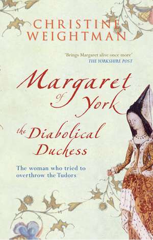 Margaret of York: The Biography de Christine Weightman