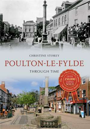 Poulton-Le-Fylde Through Time: Through Time de CHRISTINE STOREY