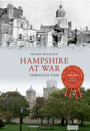 Hampshire at War Through Time de Henry Buckton