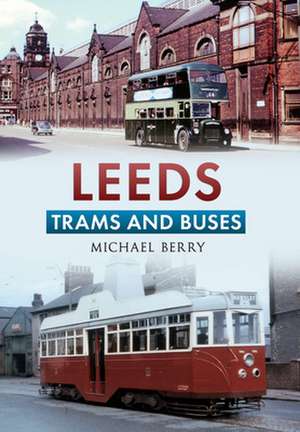 Leeds Trams and Buses de Michael Berry