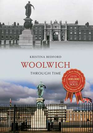 Woolwich Through Time de Kristina Bedford