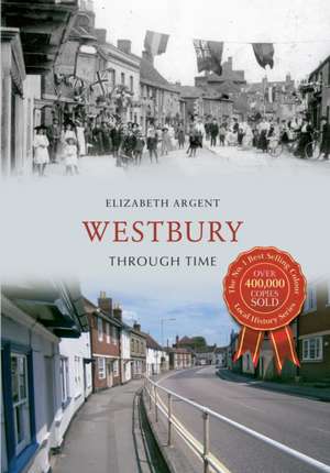 Westbury Through Time de Elizabeth Argent