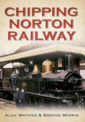 Watkins, A: Chipping Norton Railway de BRENDA MORRIS