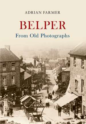 Belper from Old Photographs de Adrian Farmer