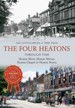 Page, P: The Four Heatons Through Time de Ian Littlechilds