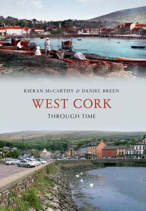 McCarthy, K: West Cork Through Time de Daniel Breen