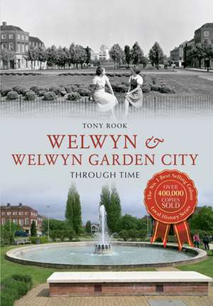 Rook, T: Welwyn & Welwyn Garden City Through Time de Tony Rook