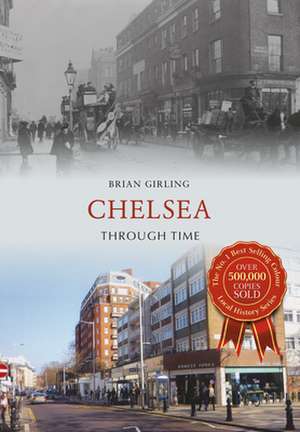 Chelsea Through Time de Brian Girling