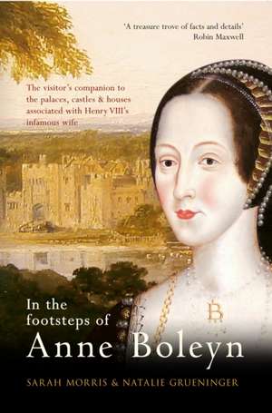 In the Footsteps of Anne Boleyn de Sarah Morris