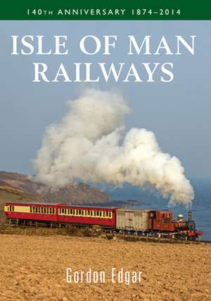 Isle of Man Railways 140th Anniversary 1874-2014: Bristol to Exeter de Gordon Edgar