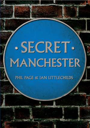 Littlechilds, I: Secret Manchester de Ian Littlechilds