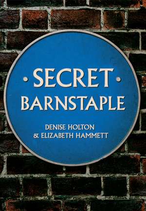 Secret Barnstaple de Denise Holton