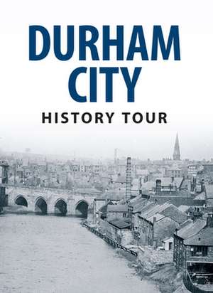 Durham City History Tour de Michael Richardson