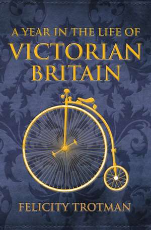 A Year in the Life of Victorian Britain: An American Gentleman in Victorian London de Felicity Trotman